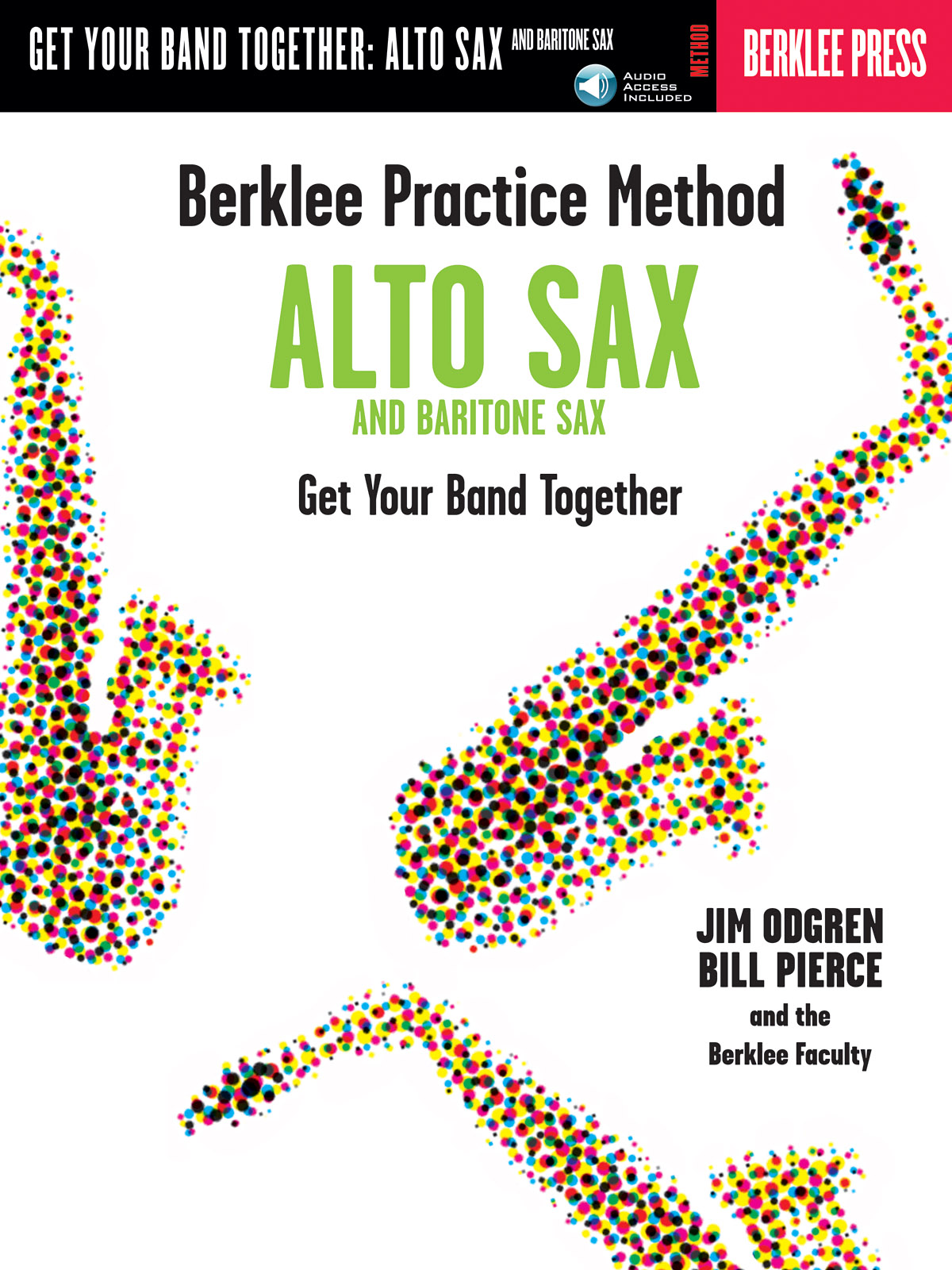 Berklee Practice Method Alto and Baritone Sax Get Your Band Together
